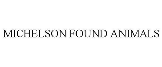 THE MICHELSON FOUND ANIMALS FOUNDATION, INC. :: California (US) ::  OpenCorporates