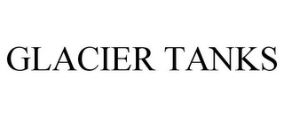 GLACIER TANKS LLC :: Washington (US) :: OpenCorporates