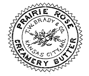 PRAIRE ROSE T. W. BRADY & CO. CREAMERY BUTTER.