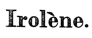 IROLENE. trademark