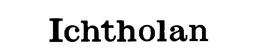 ICHTHOLAN trademark