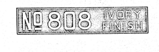 NO. 808 IVORY FINISH trademark