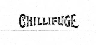 CHILLIFUGE