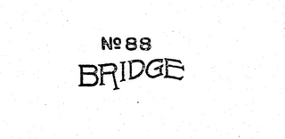 NO. 88 BRIDGE trademark
