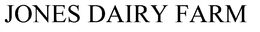 JONES DAIRY FARM trademark