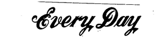 EVERY DAY trademark