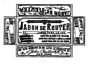 JABON DE REUTER TRES JABONES NO SERA GENUINO SI NO LLEUA LA RUBRICA DE JOHN REUTER M.D. NEW YORK DELICIOSAMENTE PERFUMADO REFRESCANTE EL JABAN PARA LA TEZ. EL JABON PARA EL BANO YEL TOCADOR. EL JABON PARA AFEITARSE Y LIMPIAR LA CABEZA. EL JABON PARA USO DE LOS NINOS.