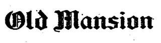OLD MANSION trademark