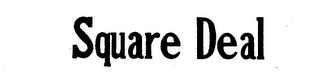 SQUARE DEAL trademark