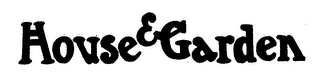 HOUSE AND GARDEN trademark