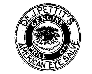 DR. J. PETTIT'S AMERICAN EYE SALVE. GENUINE PRICE CTS.