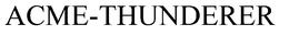 ACME-THUNDERER