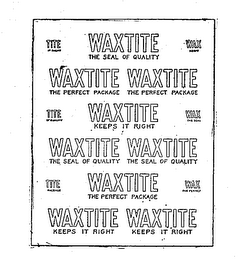 WAXTITE THE SEAL OF QUALITY THE PERFECT PACKAGE KEEPS IT RIGHT