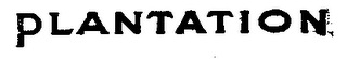 PLANTATION trademark