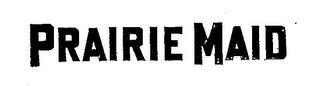 PRAIRIE MAID trademark