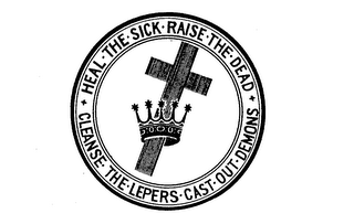 HEAL-THE-SICK-RAISE-THE-DEAD + CLEANSE-THE-LEPERS-CAST-OUT-DEMONS