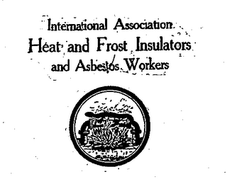 INTERNATIONAL ASSOCIATION HEAT AND FROST INSULATORS AND ASBESTOS WORKERS trademark