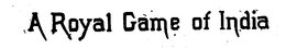 A ROYAL GAME OF INDIA trademark