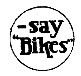 -SAY "BIKES"