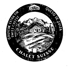 CHALET SUISSE GRUYERE EXTRA FIN SWISS CHEESE QUESO DE SUIZA CHALET