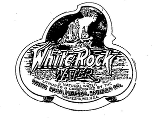 WHITE ROCK WATER DELICIOUS SPARKLING HEALTHFUL BOTTLED ONLY AT THE SPRINGS WAUKESHA, WIS. U.S.A. A NATURAL WATER LITHIATED & CARBONATED BY THE WHITE ROCK MINERAL SPRINGS CO.