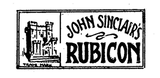 JOHN SINCLAIR'S RUBICON TRADE MARK