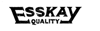 ESSKAY QUALITY