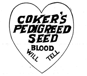 COKER'S PEDIGREED SEED BLOOD WILL TELL