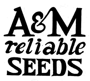 A & M RELIABLE SEEDS