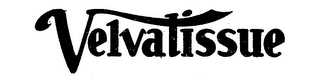 VELVATISSUE trademark