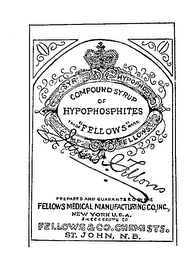 FELLOW'S COMPOUND SYRUP OF HYPOPHOSPHITES FELLOW'S MEDICAL MANUFACTURING CO., INC., NEW YORK, USA FELLOWS & CO. CHEMISTS ST. JOHN, N.B.