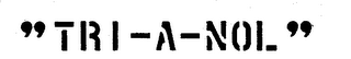 "TRI-A-NOL"