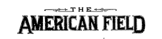 THE AMERICAN FIELD trademark