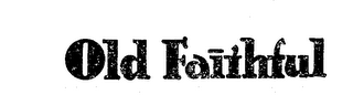 OLD FAITHFUL trademark