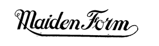 MAIDEN FORM