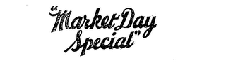 "MARKET DAY SPECIAL"