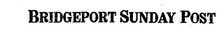 BRIDGEPORT SUNDAY POST trademark
