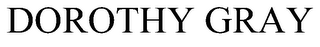 DOROTHY GRAY trademark