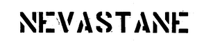 NEVASTANE trademark