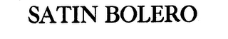 SATIN BOLERO trademark
