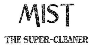 MIST THE SUPER-CLEANER
