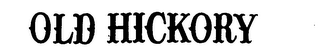 OLD HICKORY trademark