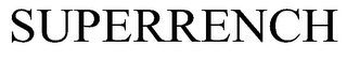 SUPERRENCH trademark