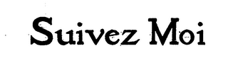 SUIVEZ MOI trademark