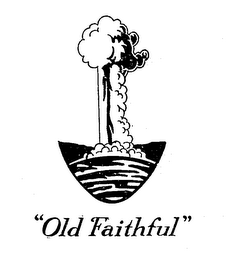 "OLD FAITHFUL" trademark