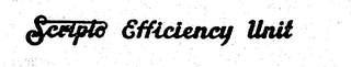 SCRIPTO EFFICIENCY UNIT
