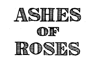 ASHES OF ROSES