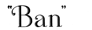 "BAN"