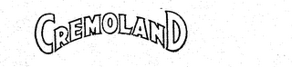 CREMOLAND