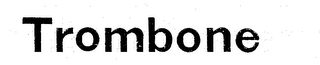TROMBONE trademark